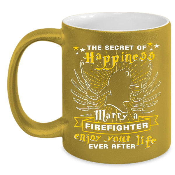 The Secret Of Happiness Marry A Firefighter Coffee Mug, Married Coffee Cup
