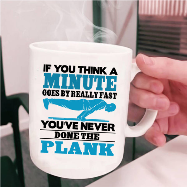 Cool Sporty Coffee Mug, You've Never Done The Plank Cup