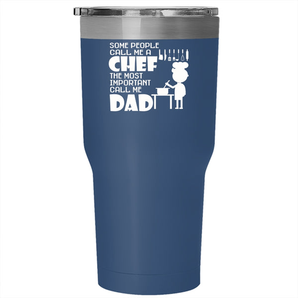 Call Me A Chef Tumbler 30 oz Stainless Steel, The Most Important Call Me Dad Travel Mug