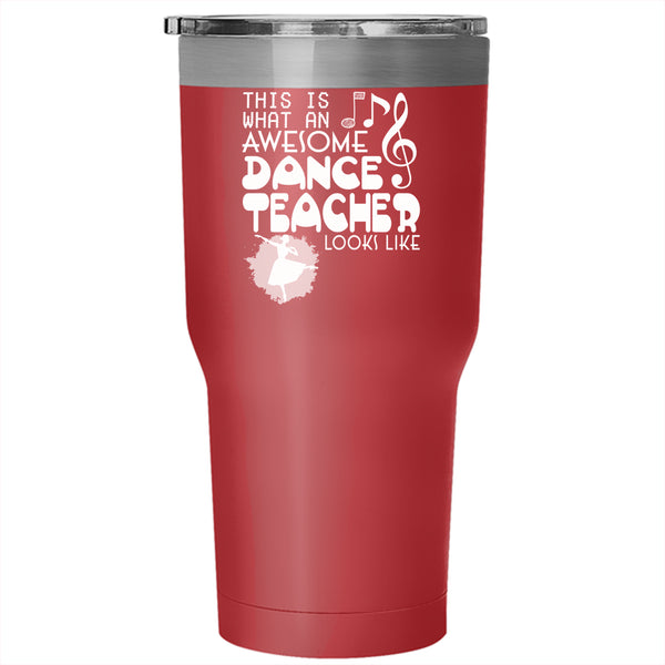 An Awesome Dance Teacher Tumbler 30 oz Stainless Steel, Gift For Dancer Travel Mug