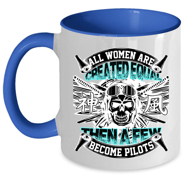 Cool Pilots Coffee Mug, A Few Women Become Pilots Accent Mug