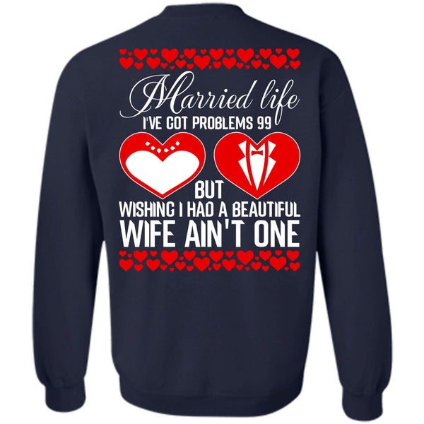 Married Life T Shirt, I Love Wife Sweatshirt