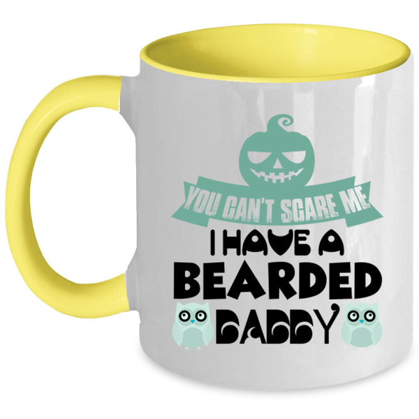 You Can't Scare Me Coffee Mug, I Have A Bearded Daddy Accent Mug