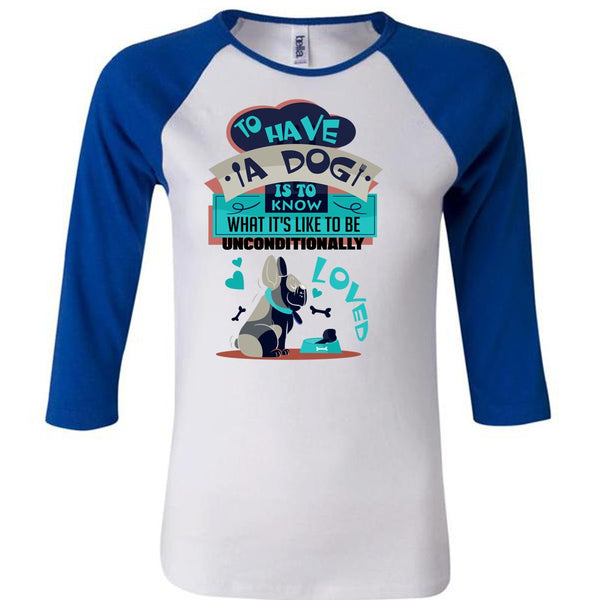 To Have A Dog Is To Know T Shirt, I Love My Dog T Shirt, Awesome T-Shirts