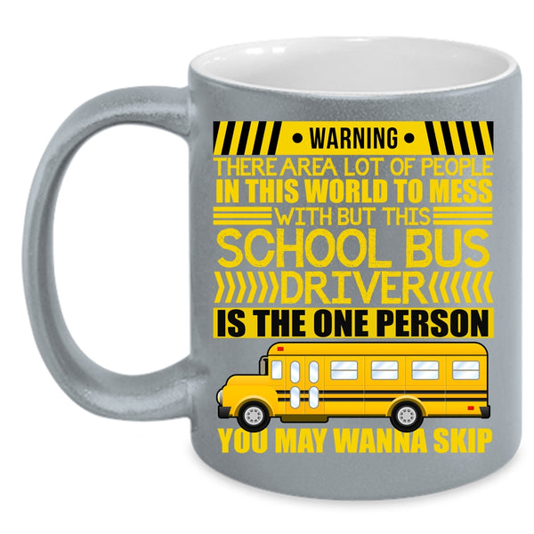 Don't Mess With This School Bus Driver Coffee Mug, Cool Driver Coffee Cup