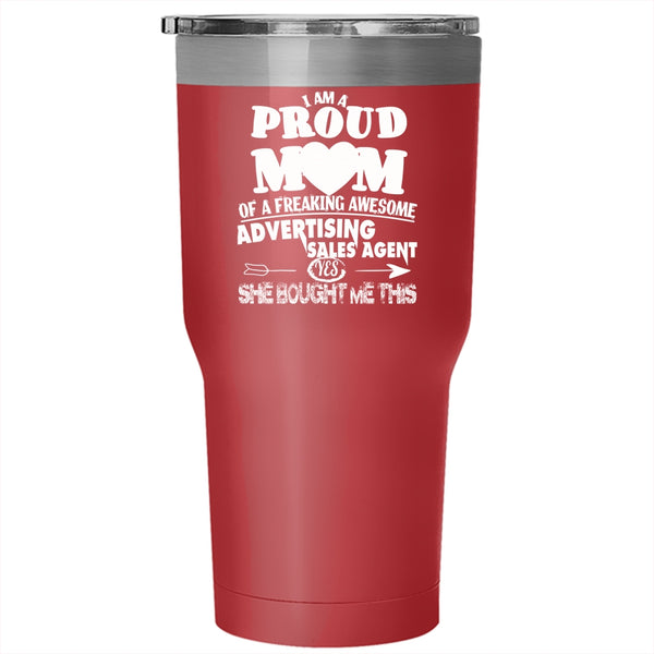 I Am A Proud Mom Of An Advertising Sales Agent Tumbler 30 oz Stainless Steel, Funny Travel Mug