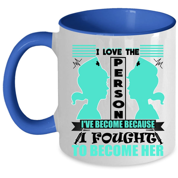 Awesome Nurses Coffee Mug, I Love The Person I've Become Accent Mug