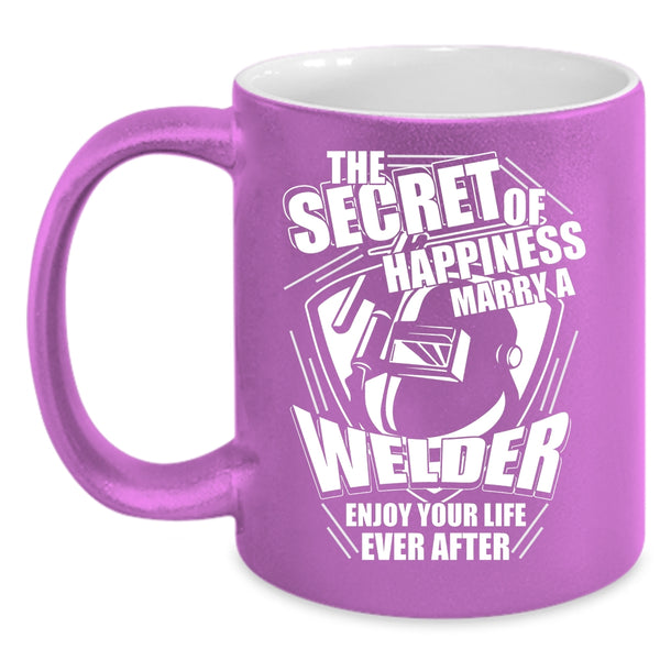 This Secret Of Happiness Marry A Welder Coffee Mug, I Love Welder Coffee Cup