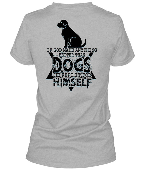 God Made Anything Better Than Dogs T Shirt, I Love Dog T Shirt