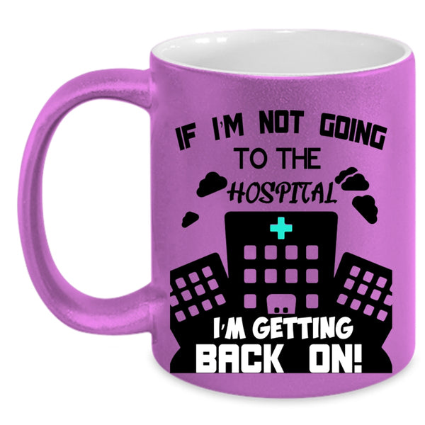 Awesome Pharmacist Coffee Mug, I'm Not Going To The Hospital Accent Mug