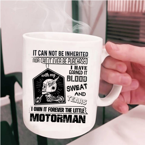 Aweosme Motorman Coffee Mug, I Own It Forever The Title Motorman Cup