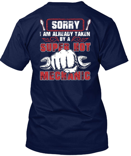 I Am Already Taken By A Hot Mechanic T Shirt, Being A Mechanic T Shirt