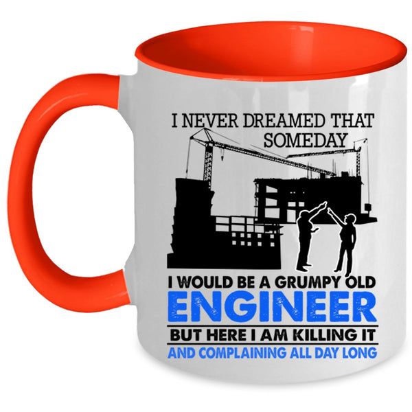 Grumpy Old Engineer Coffee Mug, I Would Be A Grumpy Old Engineer Accent Mug