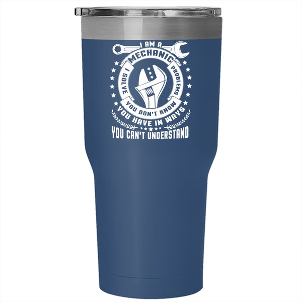 I Am A Mechanic Tumbler 30 oz Stainless Steel, Best Gift For Mechanics Travel Mug