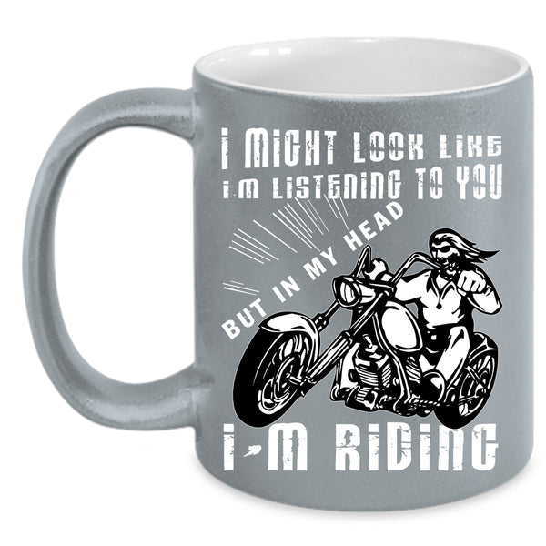 In My Head I'm Riding Coffee Mug, Cool Gift For Biker Coffee Cup