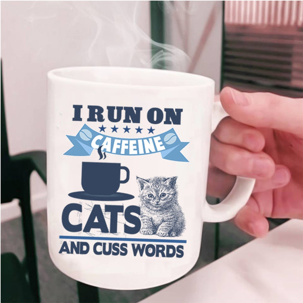Funny Coffee Mug, I Run On Caffeine Cats Cup