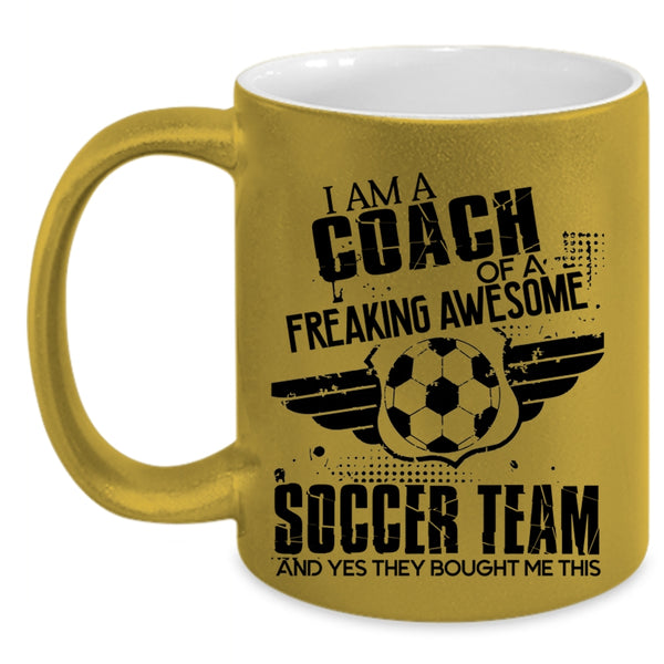 Cool Coach Coffee Mug, I Am A Coach Of An Awesome Soccer Team Accent Mug