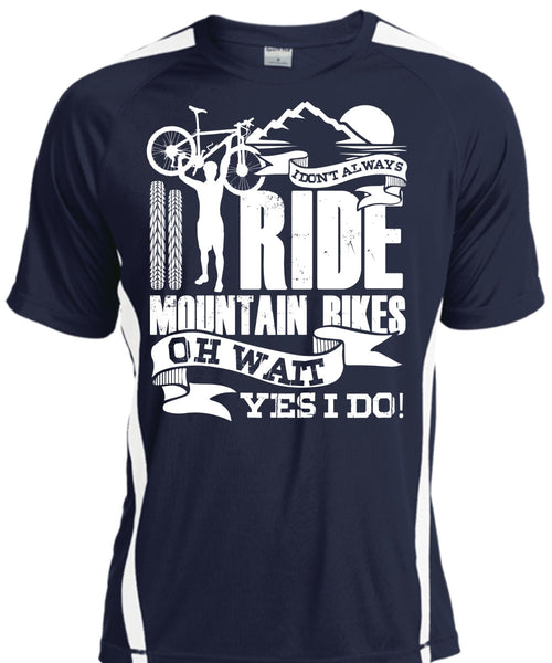 I Don't Always Ride Mountain Bikes T Shirt, Being A Biker T Shirt, Cool Shirt