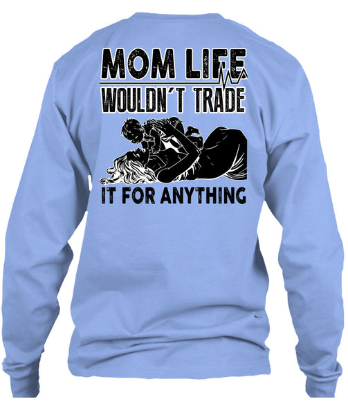 Mom Life Wouldn't Trade T Shirt, I Love Mom T Shirt