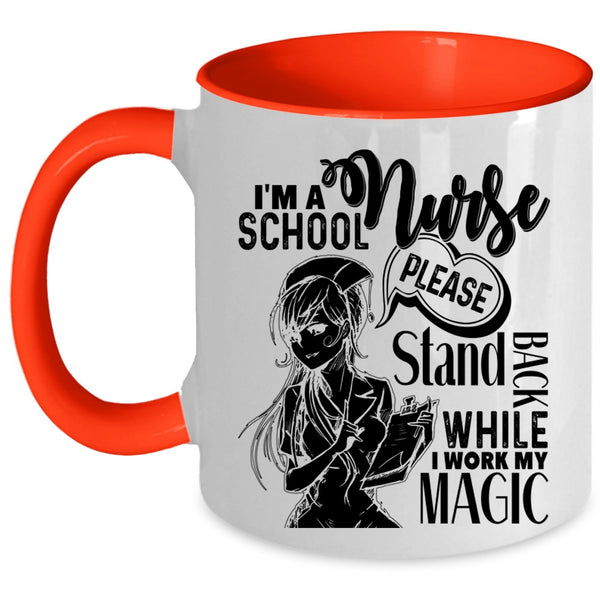 Stand Back While I Work My Magic Coffee Mug, I'm A School Nurse Accent Mug