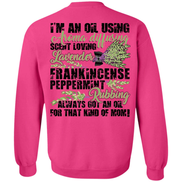 Being A Lady T Shirt, I'm An Oil Using Aroma Sweatshirt