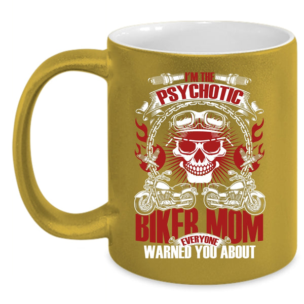 I'm The Psychotic Biker Mom Coffee Mug, Cool Gift For My Mom Coffee Cup
