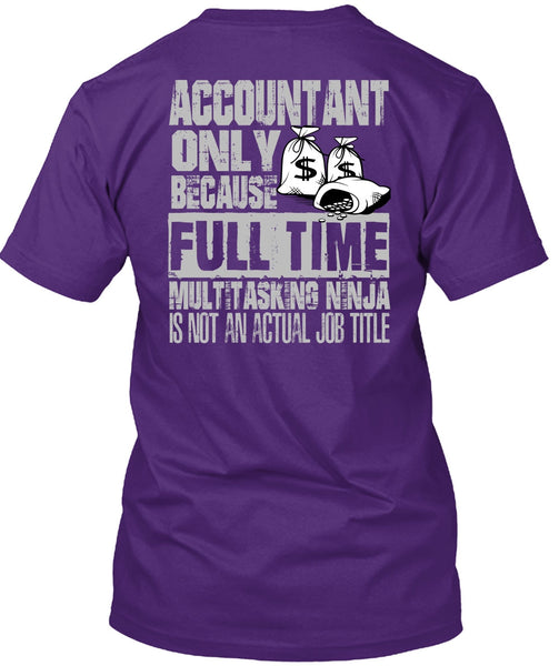 Accountant Only T Shirt, Full Time Multitasking T Shirt