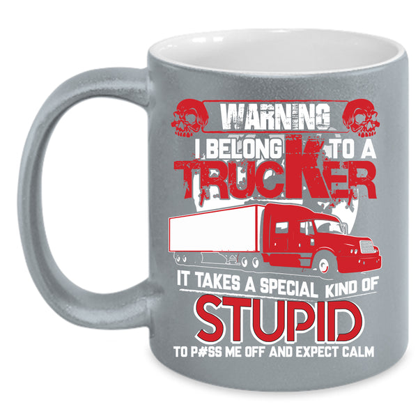 I Belong To A Trucker Coffee Mug, I Love My Trucker Coffee Cup