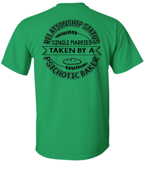 Married Taken By A Psychotic Baker T Shirt, I Love Baking T Shirt