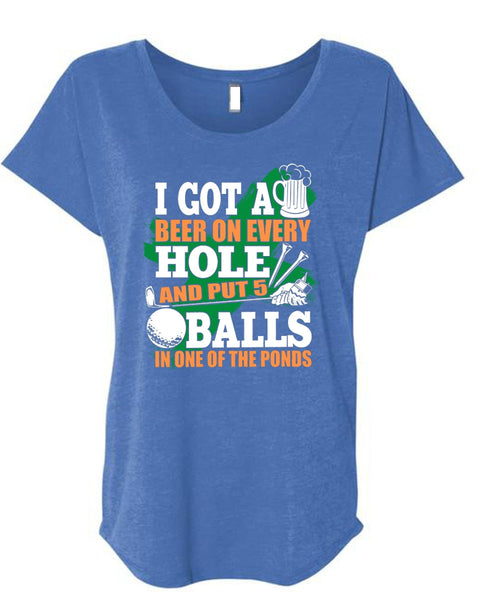 I Got A Beer On Every Hole T Shirt, Put 5 Balls In One Of The Ponds T Shirt, Cool Shirt (Ladies' Triblend Dolman Sleeve)