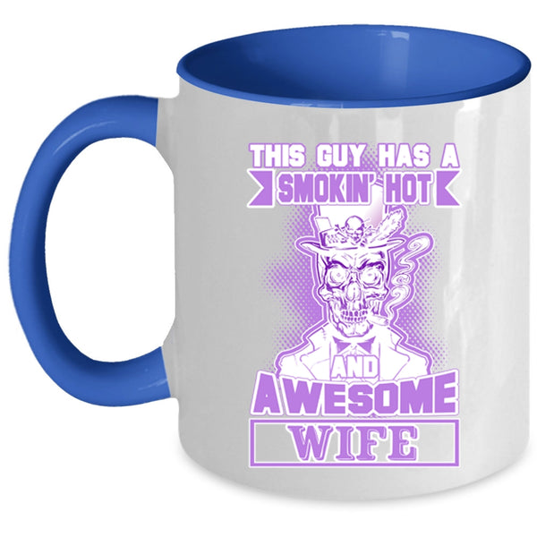 Cool Husband Coffee Mug, This Guy Has A Hot And Awesome Wife Accent Mug