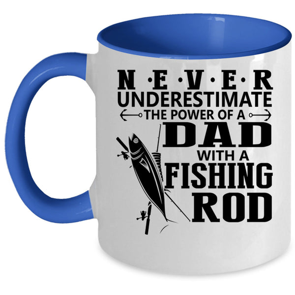 Cool Dad Coffee Mug, The Power Of A Dad With A Fishing Rod Accent Mug