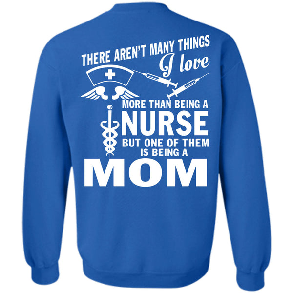 Being A Mom T Shirt, I Love Nursing Sweatshirt