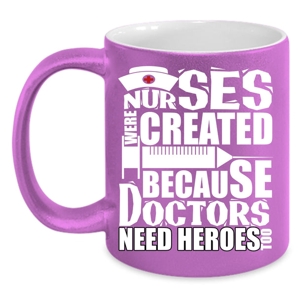 Nurses Were Created Coffee Mug, Cool Gift For Dotors Coffee Cup