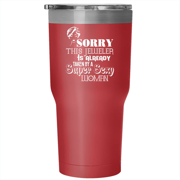 This Jeweler Is Already Taken By A Woman Tumbler 30 oz Stainless Steel, Jeweler's Wife Travel Mug