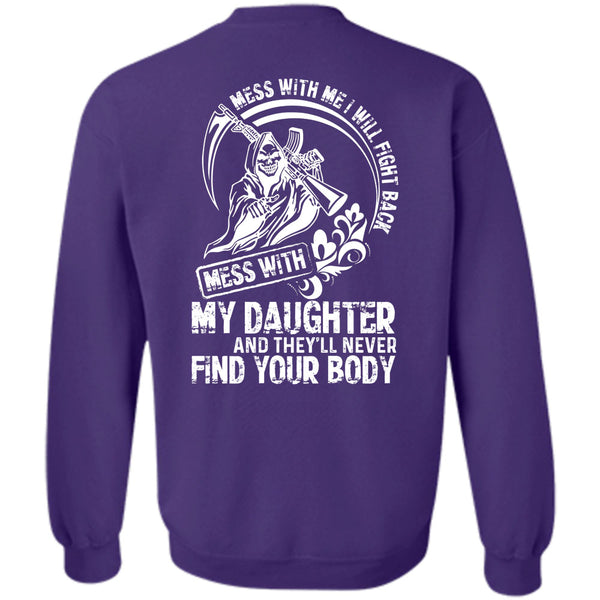 Being A Daughter T Shirt, Mess With My Daughter Sweatshirt