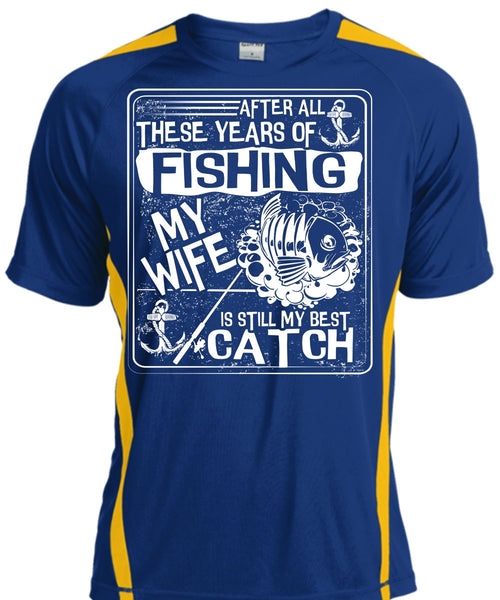 After All There Years Of Fishing T Shirt, My Wife Is Still My Best Catch T Shirt, Cool Shirt