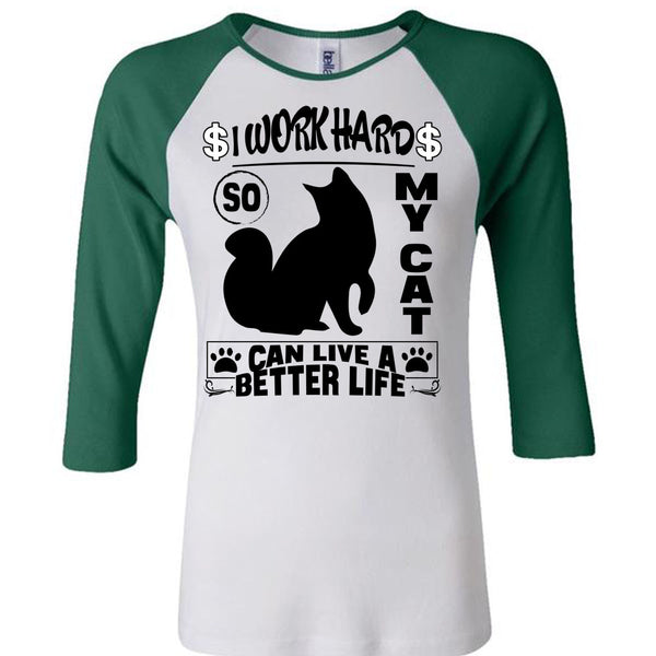 I Work Hard So My Cat Can Live A Better Life T Shirt, I Love My Cat T Shirt, Awesome T-Shirts