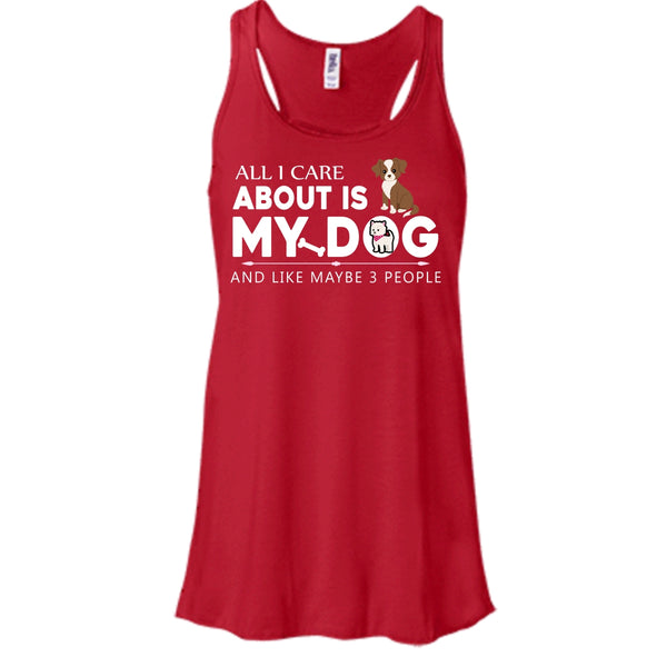 All I Care About Is My Dog Shirt, And Like Mabe 3 People Shirt