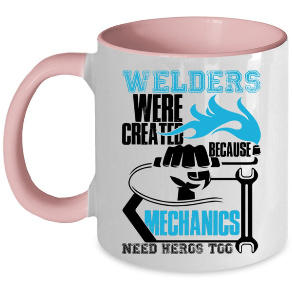 Cool Welder Coffee Mug, Welders Were Created Because Mechanic Need Accent Mug