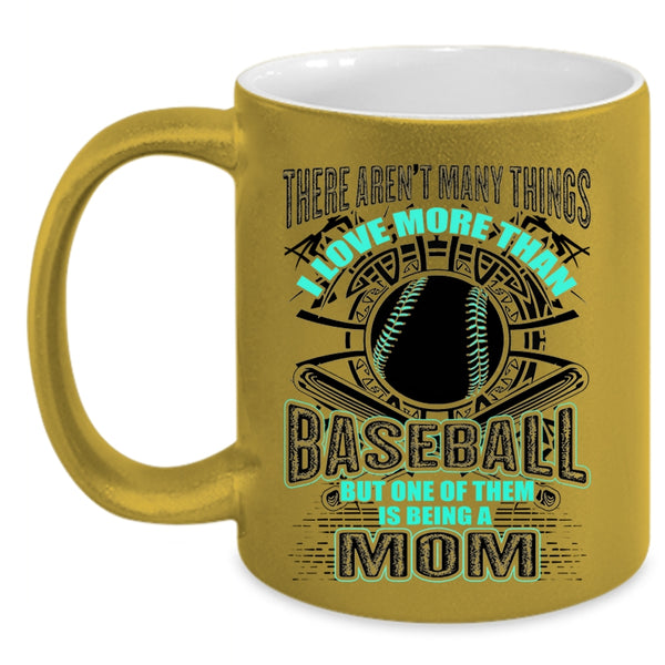 Being A Mom Coffee Mug, I love More Than Baseball Accent Mug