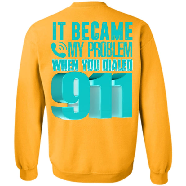 I Love Police T Shirt, It Became My Problem Sweatshirt