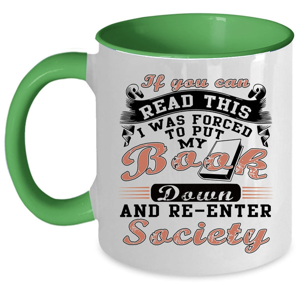 I was Forced To Put My Book Down Coffee Mug, If You Can Read This Accent Mug