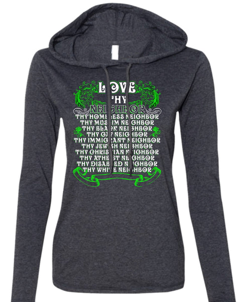 Love Thy Neighbor T Shirt, Being A Neighbor T Shirt (Anvil Ladies Ringspun Hooded)
