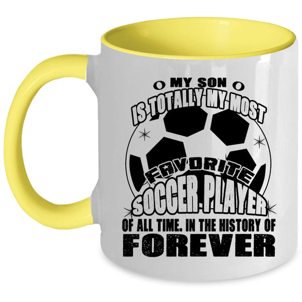 I Love My Son Coffee Mug, My Son Is My Most Favorite Soccer Player Accent Mug