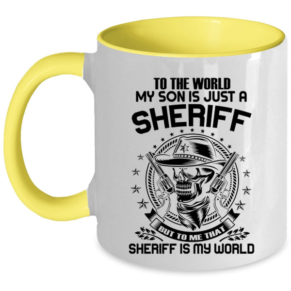 To me That Sheriff Is My World Coffee Mug, My Son Is Just A Sheriff Accent Mug