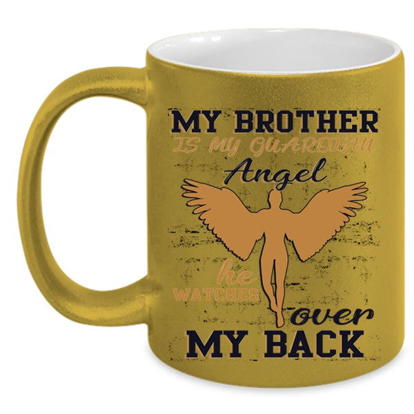 He Watches Over My Back Coffee Mug, My Brother Is My Guardian Angel Accent Mug