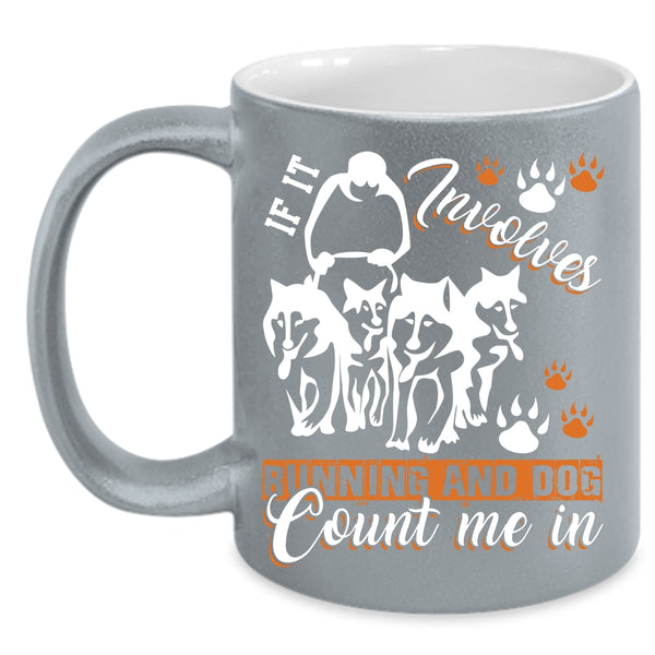 If It Involves Running And Dog Coffee Mug, Running And Dog Coffee Cup
