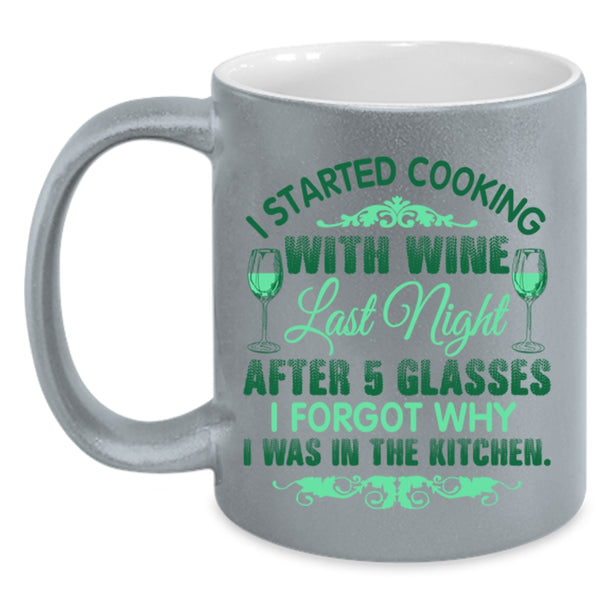 I Forgot Why I Was In The Kitchen Coffee Mug, I Started Cooking With Wine Accent Mug