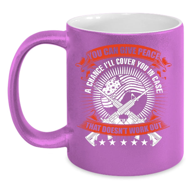 You Can Give Peace A Chance Coffee Mug, Cool Veterans Coffee Cup